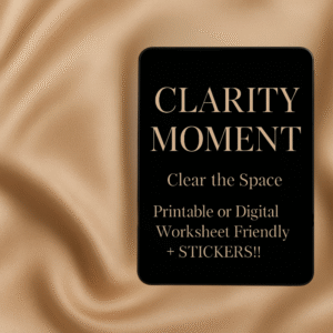 Clarity Moment – Clear the Space (Printable or Digital Worksheet Friendly) + STICKERS!!
